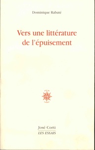 Dominique Rabaté - Vers une littérature de l'épuisement.