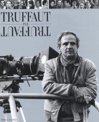 Dominique Rabourdin et François Truffaut - Truffaut par Truffaut.