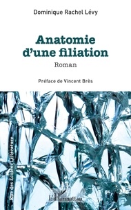 Vincent Brès et Dominique Rachel Lévy - Anatomie d'une filiation.
