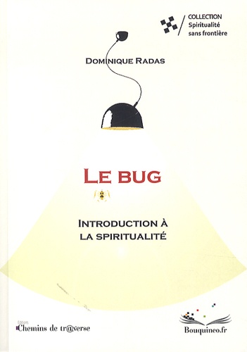 Le bug. Introduction à la spiritualité