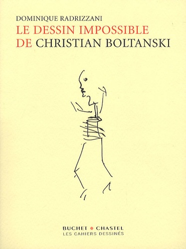 Dominique Radrizzani et Christian Boltanski - Le dessin impossible de Christian Boltanski.