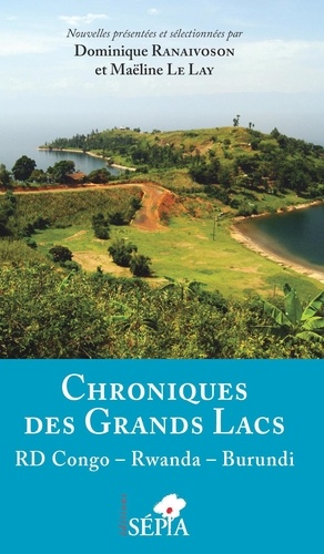 Chroniques des Grands lacs. RD Congo - Rwanda - Burundi