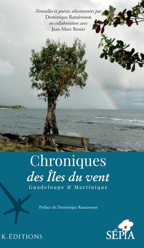Chroniques des îles du vent. Guadeloupe & Martinique