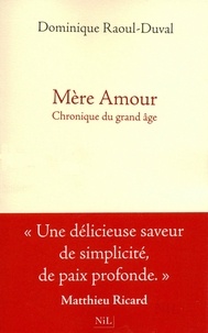 Dominique Raoul-Duval - Mère Amour - Chronique du grand âge.