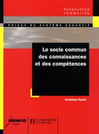 Dominique Raulin - Le socle commun de connaissances et de compétences.