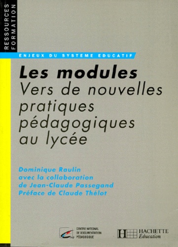 Dominique Raulin - Les Modules. Vers De Nouvelles Pratiques Pedagogiques Au Lycee.