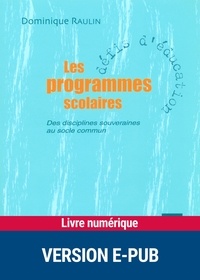 Dominique Raulin - Les programmes scolaires - Des disciplines souveraines au socle commun.