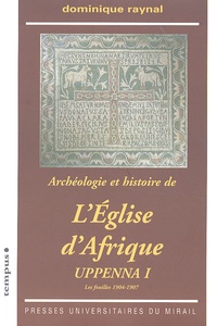 Livres télécharger des fichiers pdf Archéologie et histoire de l'Eglise d'Afrique  - Uppenna I, Les fouilles 1904-1907 9782858168064
