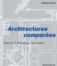 Dominique Raynaud - Architectures Comparees. Essai Sur La Dynamique Des Formes.