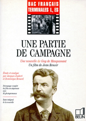 Dominique Renard et Jacques Joubert - Une Partie De Campagne. Une Nouvelle De Guy De Maupassant, Un Film De Jean Renoir.
