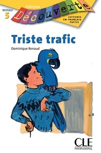 Dominique Renaud - LECT DECOUVERTE  : Triste trafic - Niveau B1.1 - Lecture Découverte - Ebook.