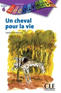 Dominique Renaud - LECT DECOUVERTE  : Un cheval pour la vie - Niveau B1.1 - Lecture Découverte - Ebook.