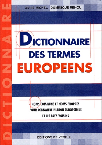 Dominique Renou et Denis Michel - Dictionnaire Des Termes Europeens.