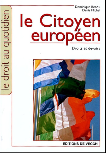 Dominique Renou et Denis Michel - Le Citoyen européen - Droits et devoirs.