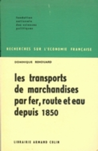 Dominique Renouard - Les transports de marchandises par fer, route et eau depuis 1850.
