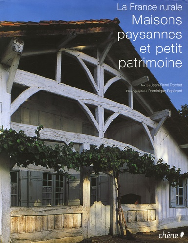 Dominique Repérant et Jean-René Trochet - Maisons paysannes et petit patrimoine - La France rurale.