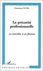 Dominique Revel - La Precarite Professionnelle Au Masculin Et Au Feminin.