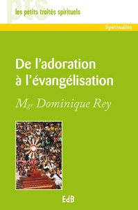 Dominique Rey - De l'adoration à l'évangélisation.