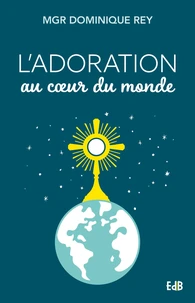 L'adoration au coeur du monde