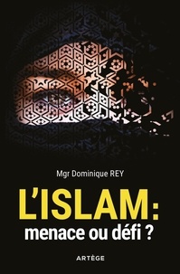 Télécharger des ebooks en pdf gratuitement L'Islam : menace ou défi ? par Dominique Rey 9791033605607  en francais