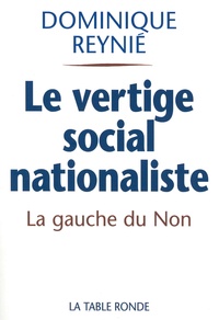 Dominique Reynié - Le vertige social-nationaliste - La gauche du Non et le référendum de 2005.