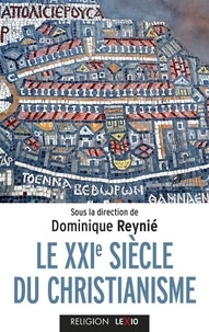 Dominique Reynié - Le XXIe siècle du christianisme.