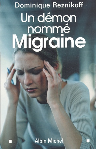 Dominique Reznikoff - Un Demon Nomme Migraine.