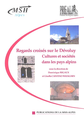 Dominique Rigaux et Gisella Cantino Wataghin - Regards croisés sur le Dévoluy - Cultures et sociétés dans les pays alpins.