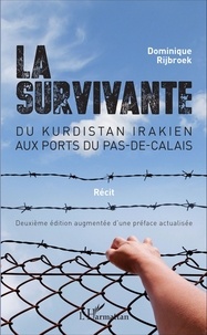 Dominique Rijbroek - La survivante - Du Kurdistan irakien aux ports du Pas-de-Calais.