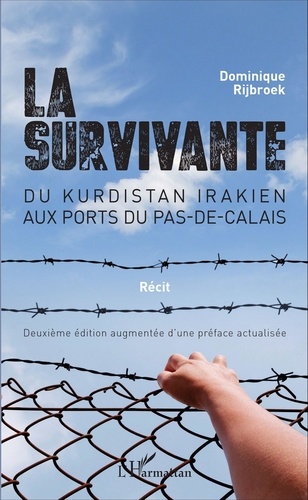 La survivante. Du Kurdistan irakien aux ports du Pas-de-Calais 2e édition revue et augmentée