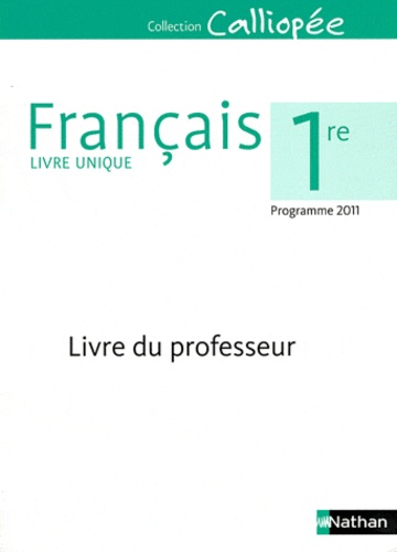 Dominique Rincé et Sophie Pailloux-Riggi - Français 1e - Livre du professeur, programme 2011.