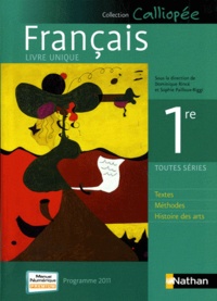 Dominique Rincé et Sophie Pailloux-Riggi - Francais 1re toutes séries - Programme 2011 - Livre unique grand format.