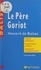 Le père Goriot. Honoré de Balzac. Résumé analytique, commentaire critique, documents complémentaires
