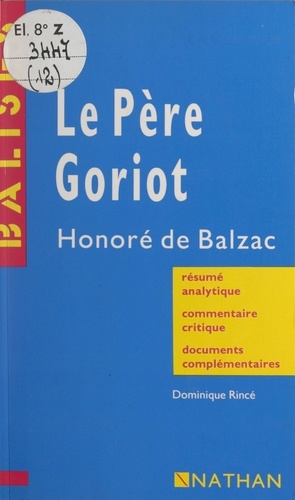 Le père Goriot. Honoré de Balzac. Résumé analytique, commentaire critique, documents complémentaires