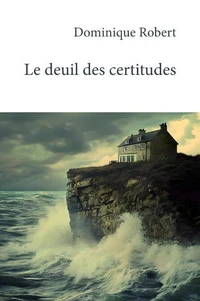 Le deuil des certitudes