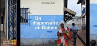 Dominique Robin - Un dispensaire en Guinée.