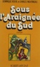 Dominique Roche et Alain Millerand - Sous l'araignée du Sud.