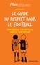 Dominique Rocheteau et Cherif Ghemmour - Le Guide du respect dans le football.