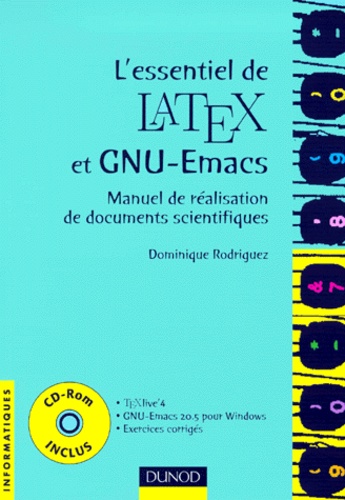 Dominique Rodriguez - L'Essentiel De Latex Et Gnu-Emacs. Manuel De Realisation De Documents Scientifiques, Avec Un Cd-Rom.