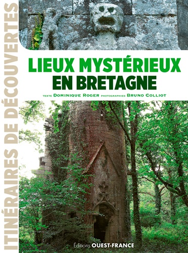 Dominique Roger et Bruno Colliot - Lieux mystérieux en Bretagne.