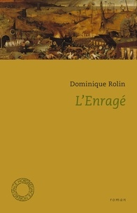 Dominique Rolin - L'enragé.