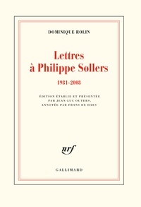 Dominique Rolin - Lettres à Philippe Sollers (1981-2008).