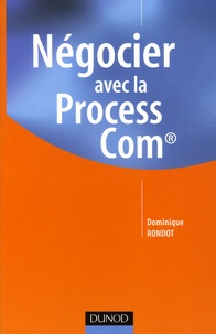Dominique Rondot - Négocier avec la Process Com.