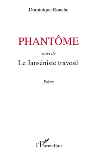 Phantôme. Suivi de Le Janséniste travesti