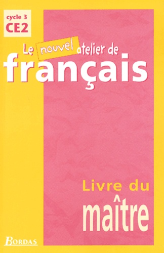 Dominique Roure et Geneviève Collet - Le Nouvel Atelier De Francais Ce2. Livre Du Maitre.