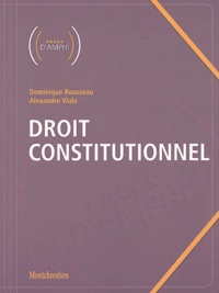 Dominique Rousseau et Alexandre Viala - Droit constitutionnel.