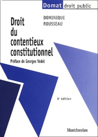 Dominique Rousseau - Droit du contentieux constitutionnel.