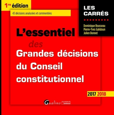 Dominique Rousseau - L'essentiel des Grandes décisions du Conseil constitutionnel.