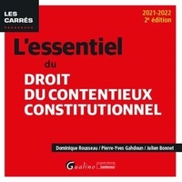 Dominique Rousseau et Pierre-Yves Gahdoun - L'essentiel du droit du contentieux constitutionnel.