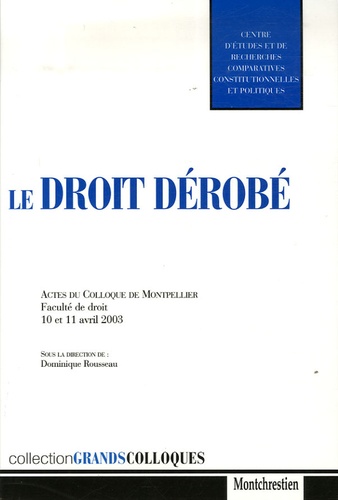 Dominique Rousseau et Bernard Lacroix - Le droit dérobé - Actes du colloque de Montpellier Faculté de droit 10 et 11 avril 2003.